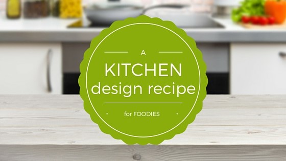 a kitchen design recipe for foodies starburst overlaid a faded kitchen background