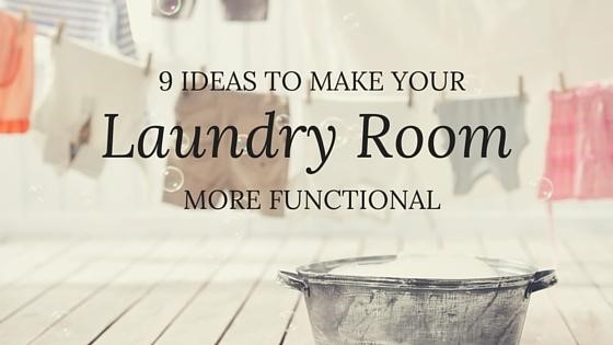 9 ideas to make your laundry room more functional text overlaid a faded washroom
